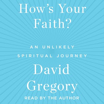 How's Your Faith: An Unlikely Spiritual Journey - undefined