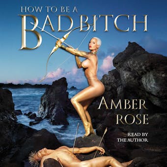 How to Be a Bad Bitch - Amber Rose
