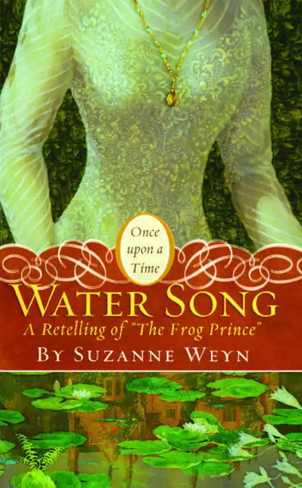 Water Song : A Retelling of "The Frog Prince"