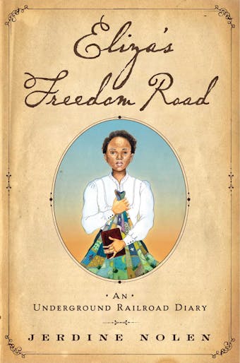 Eliza's Freedom Road: An Underground Railroad Diary - undefined