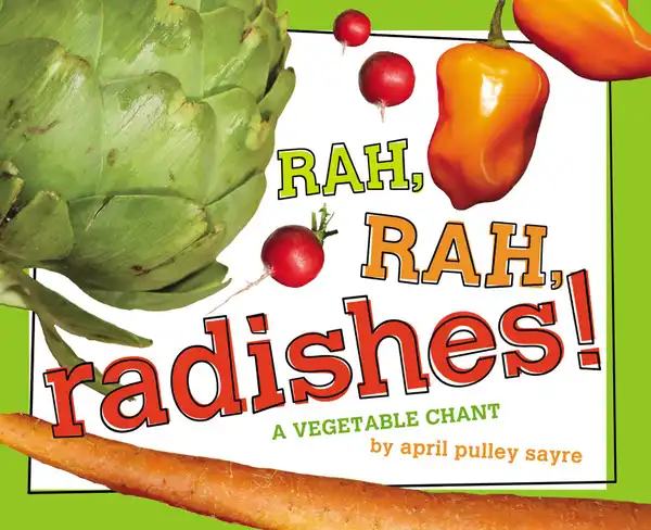 Rah, Rah, Radishes! : A Vegetable Chant (with audio recording)