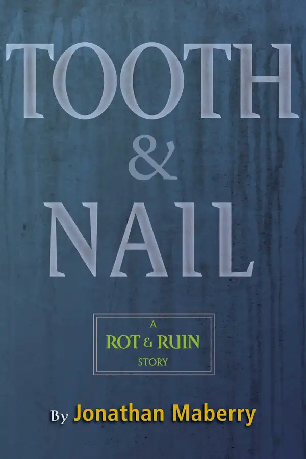 Tooth & Nail : A Rot & Ruin Story