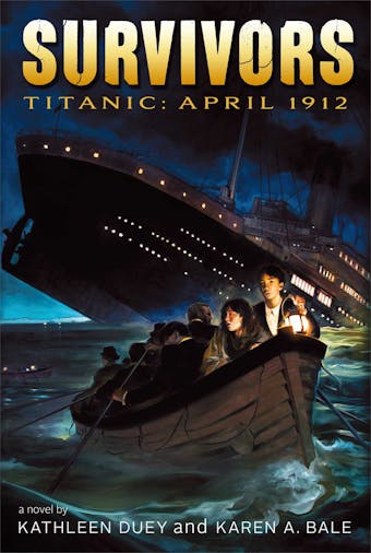 Titanic: April 1912 - Kathleen Duey, Karen A. Bale