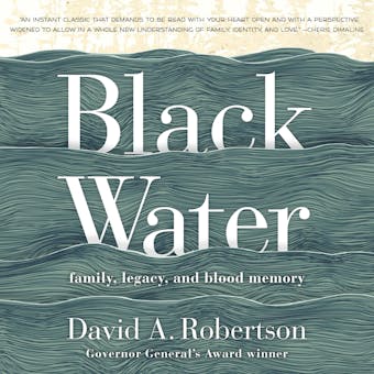 Black Water: Family, Legacy, and Blood Memory - undefined
