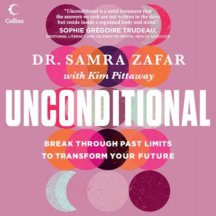 Unconditional : Break Through Past Limits To Transform Your Future