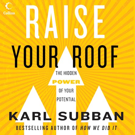 Raise Your Roof : The Hidden Power Of Your Potential