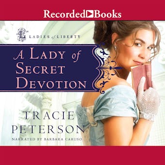 A Lady of Secret Devotion: Ladies of Liberty, Book 3 - undefined