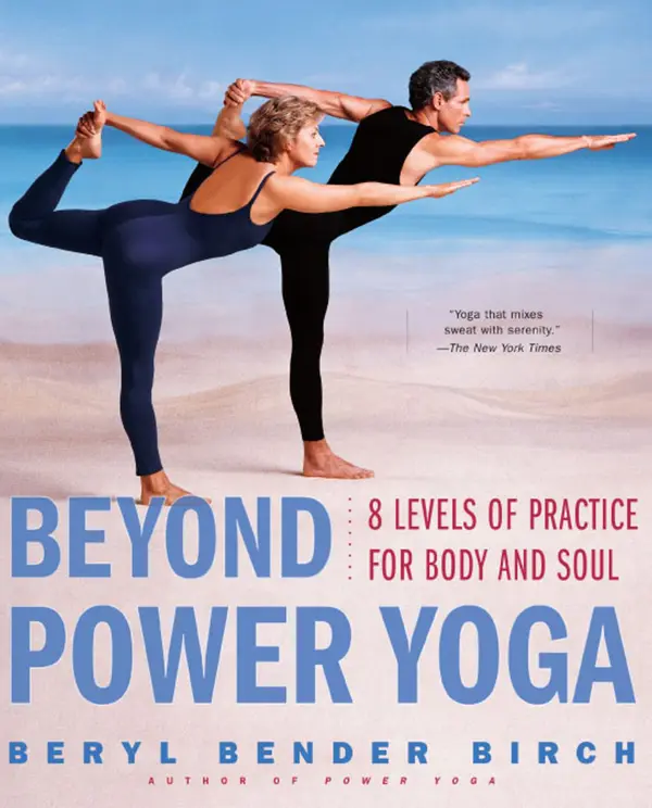 Beyond Power Yoga : 8 Levels of Practice for Body and Soul