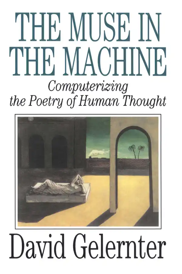 The Muse in the Machine : Computerizing the Poetry of Human Thought