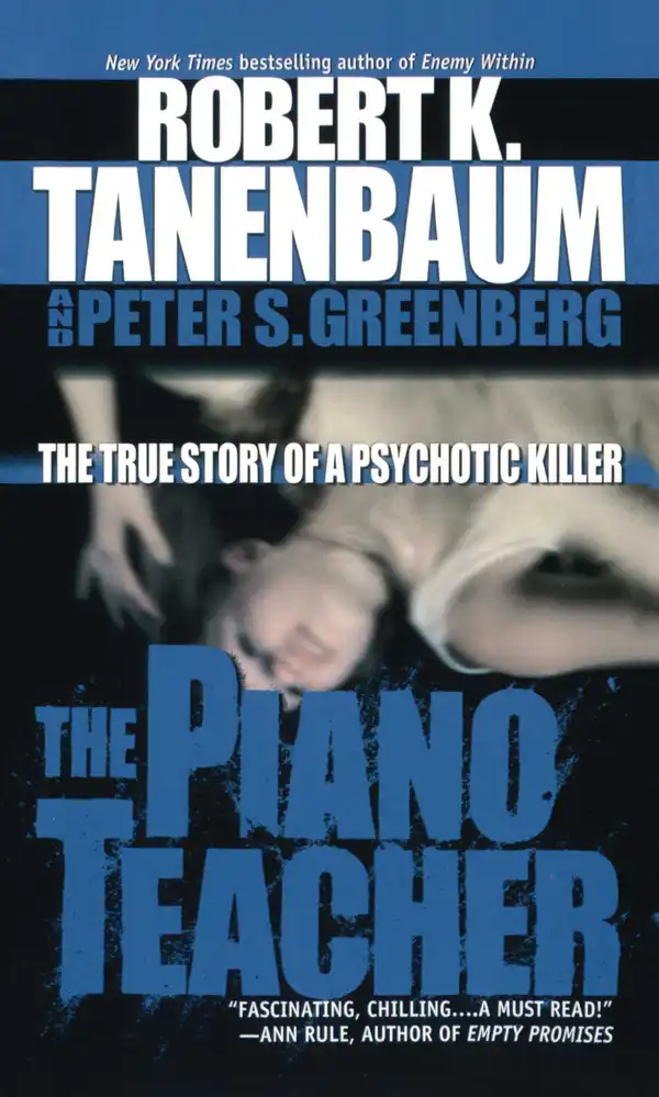 The Piano Teacher : The True Story of a Psychotic Killer