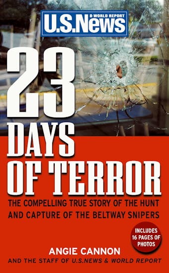 23 Days of Terror: The Compelling True Story of the Hunt and Capture of the Beltway Snipers