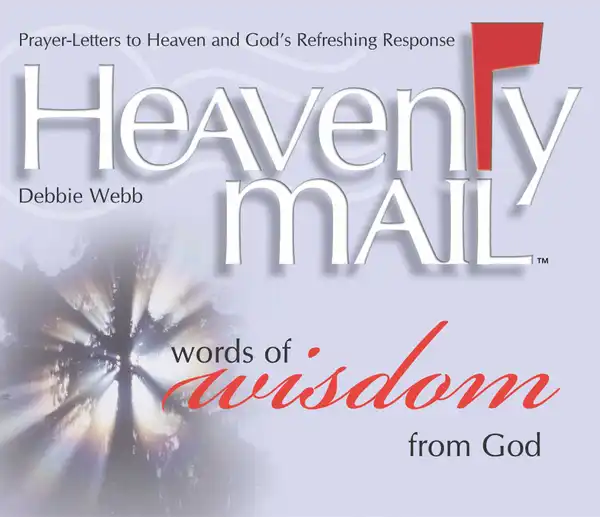 Heavenly Mail/Words of Wisdom: Prayers Letters to Heaven and God's Refreshing Response