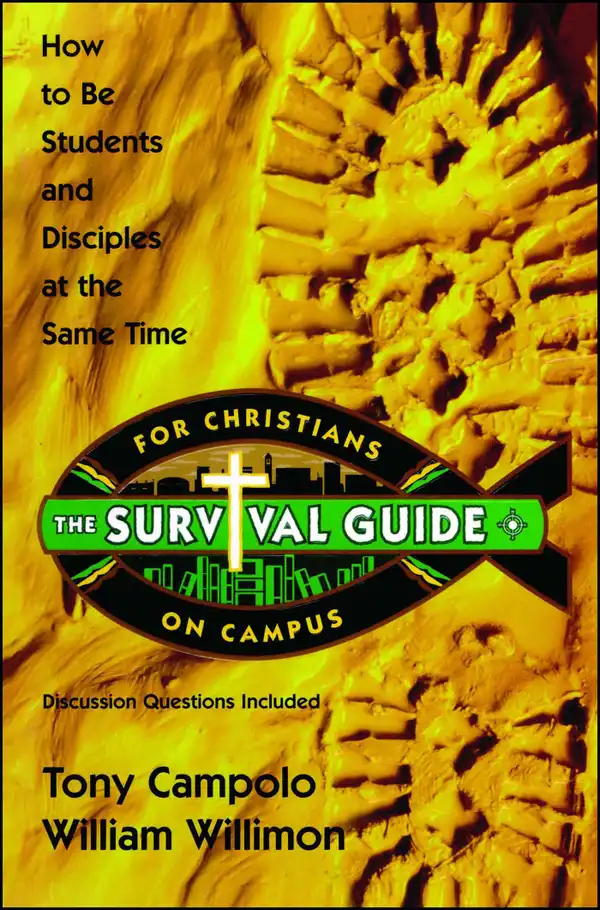 Survival Guide for Christians on Campus : How to be students and disciples at the same time