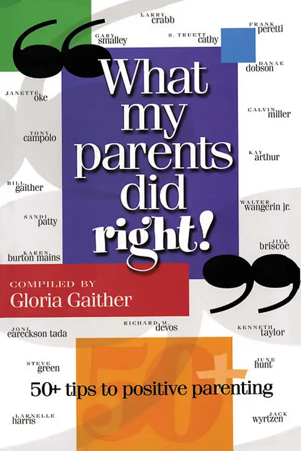 What My Parents Did Right! : 50 tips to positive parenting