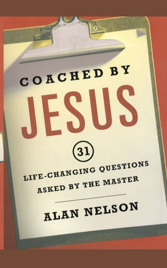 Coached by Jesus: 31 Lifechanging Questions Asked by the Master - Alan Nelson