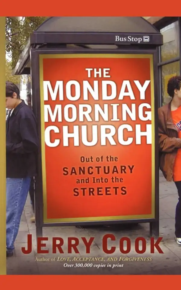 The Monday Morning Church : Out of the Sanctuary and Into the Streets