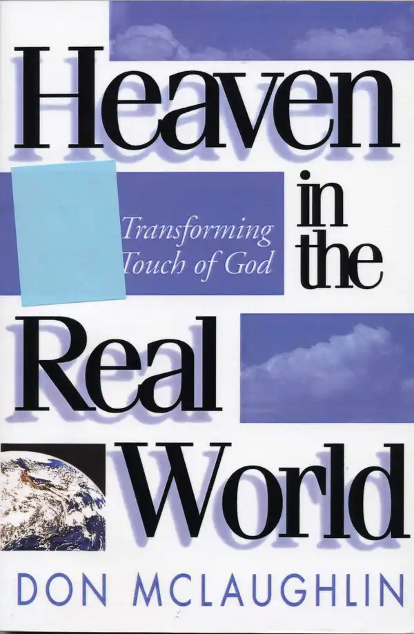 Heaven in the Real World : The Transforming Touch of God