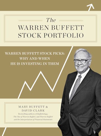The Warren Buffett Stock Portfolio: Warren Buffett Stock Picks: Why and When He Is Investing in Them - undefined