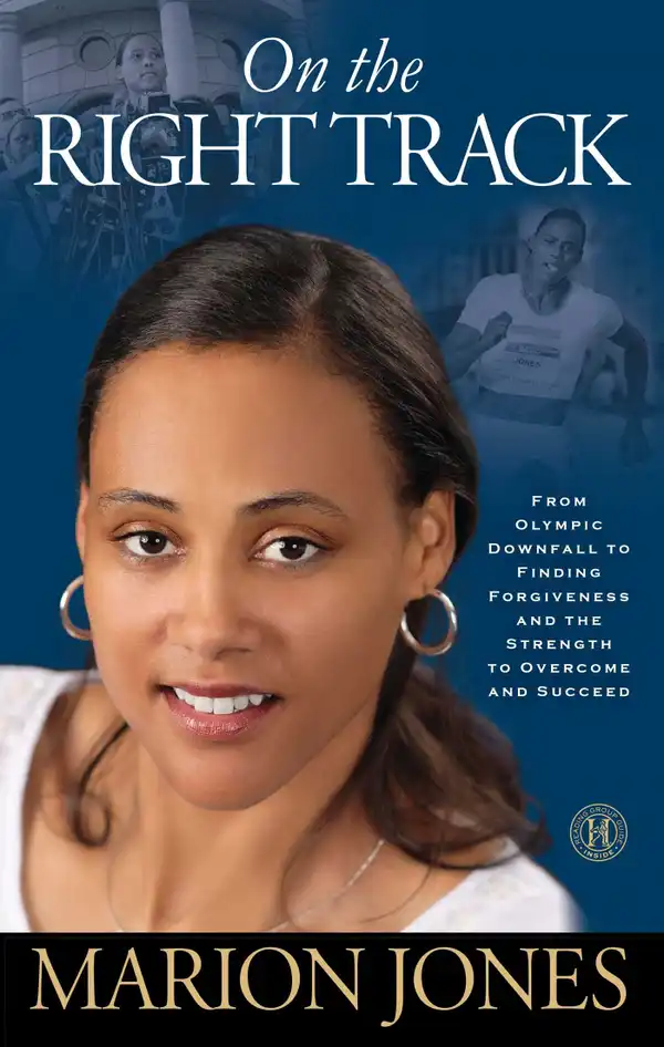 On the Right Track : From Olympic Downfall to Finding Forgiveness and the Strength to Overcome and Succeed