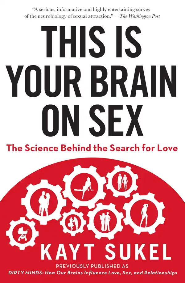 This Is Your Brain On Sex : The Science Behind the Search for Love