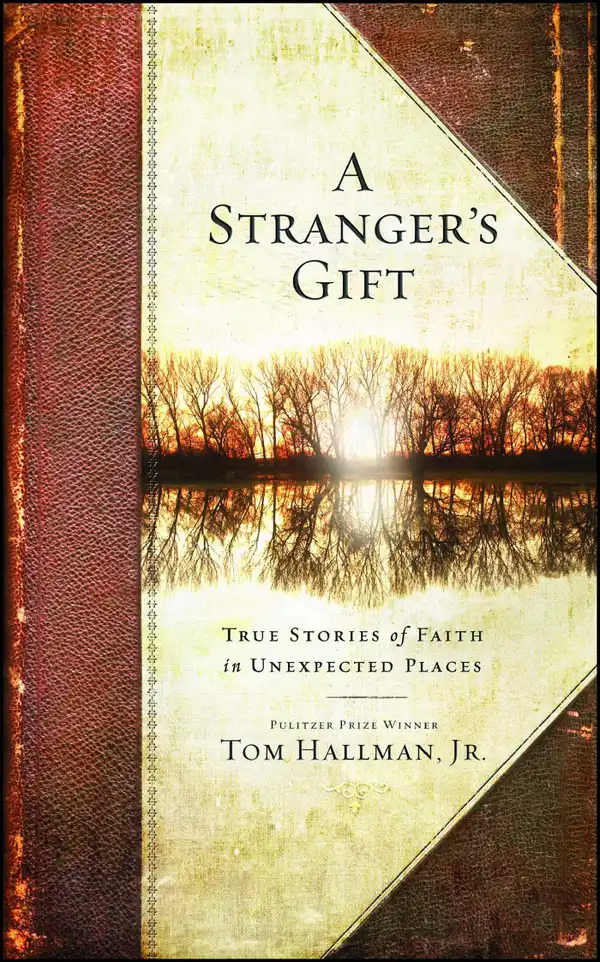 A Stranger's Gift: True Stories of Faith in Unexpected Places