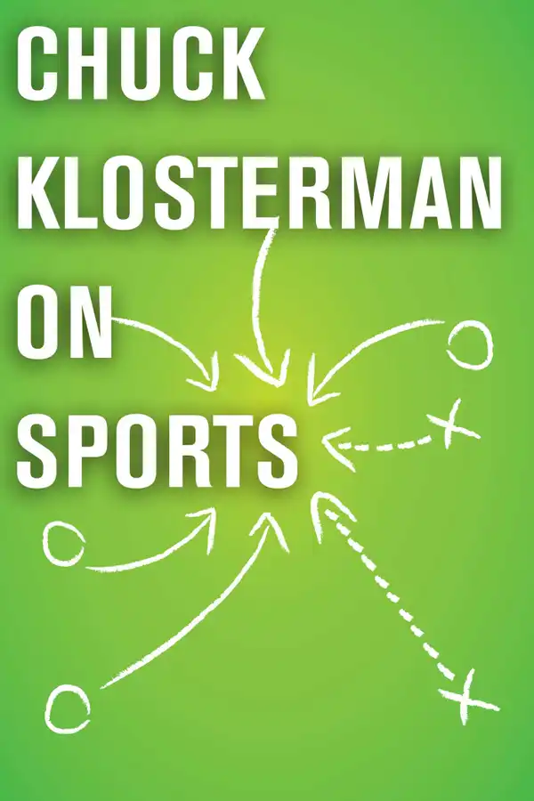 Chuck Klosterman on Sports : A Collection of Previously Published Essays