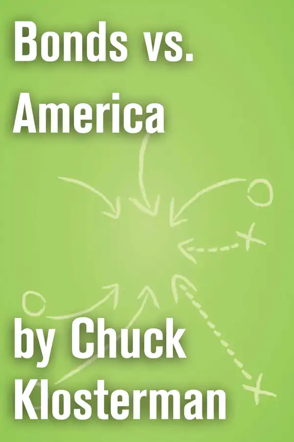 Bonds vs. America : An Essay from Chuck Klosterman IV