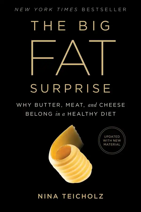 The Big Fat Surprise : Why Butter, Meat and Cheese Belong in a Healthy Diet