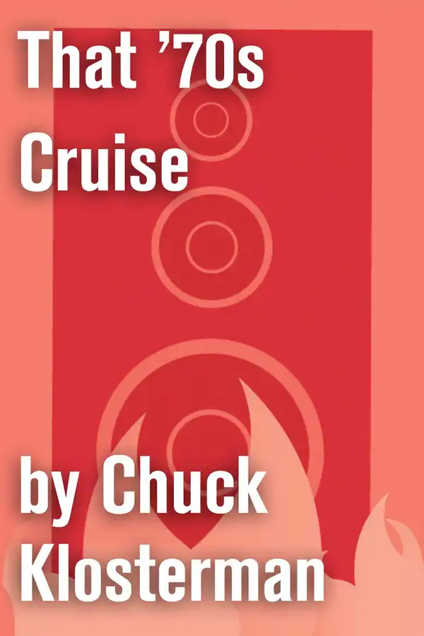 That '70s Cruise: An Essay from Chuck Klosterman IV