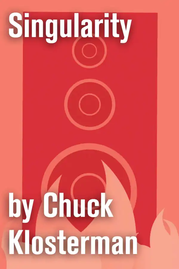 Singularity : An Essay from Chuck Klosterman IV