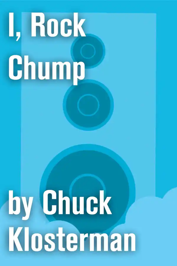 I, Rock Chump : An Essay from Sex, Drugs, and Cocoa Puffs