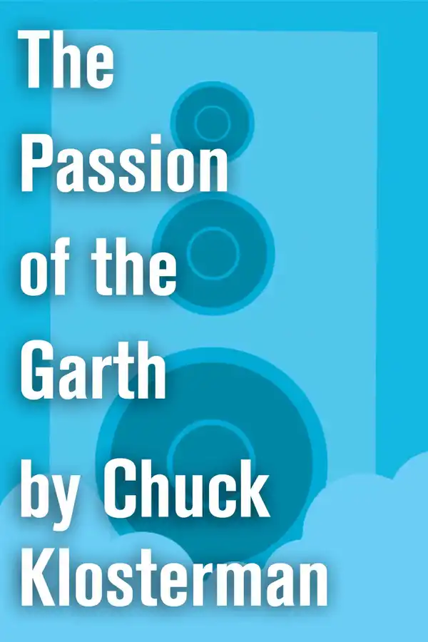 The Passion of the Garth : An Essay from Eating the Dinosaur
