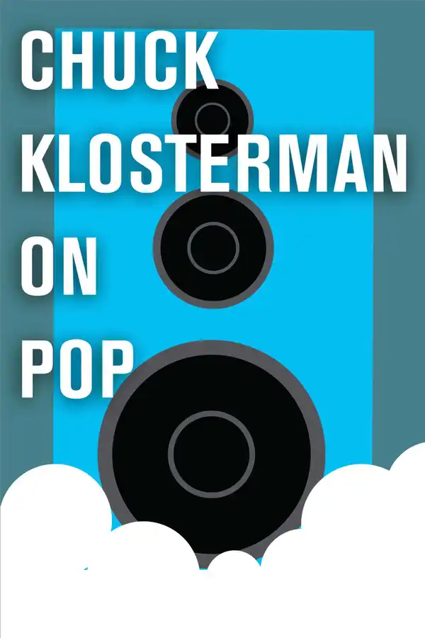 Chuck Klosterman on Pop : A Collection of Previously Published Essays