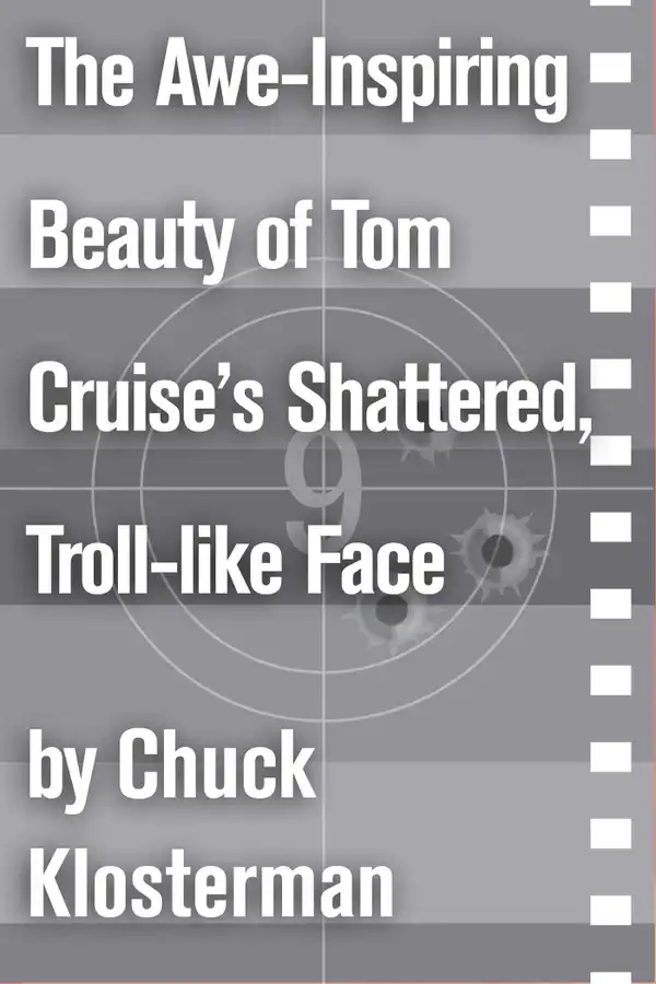 The Awe-Inspiring Beauty of Tom Cruise's Shattered, Troll-like Face: An Essay from Sex, Drugs, and Cocoa Puffs