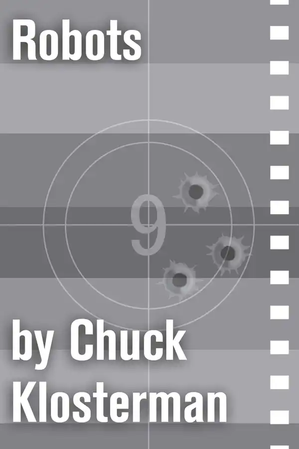 Robots : An Essay from Chuck Klosterman IV