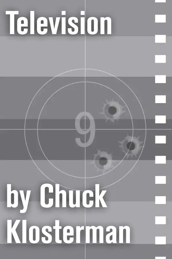 Television : An Essay from Chuck Klosterman IV