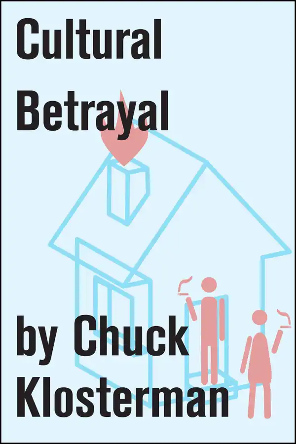 Cultural Betrayal : An Essay from Chuck Klosterman IV