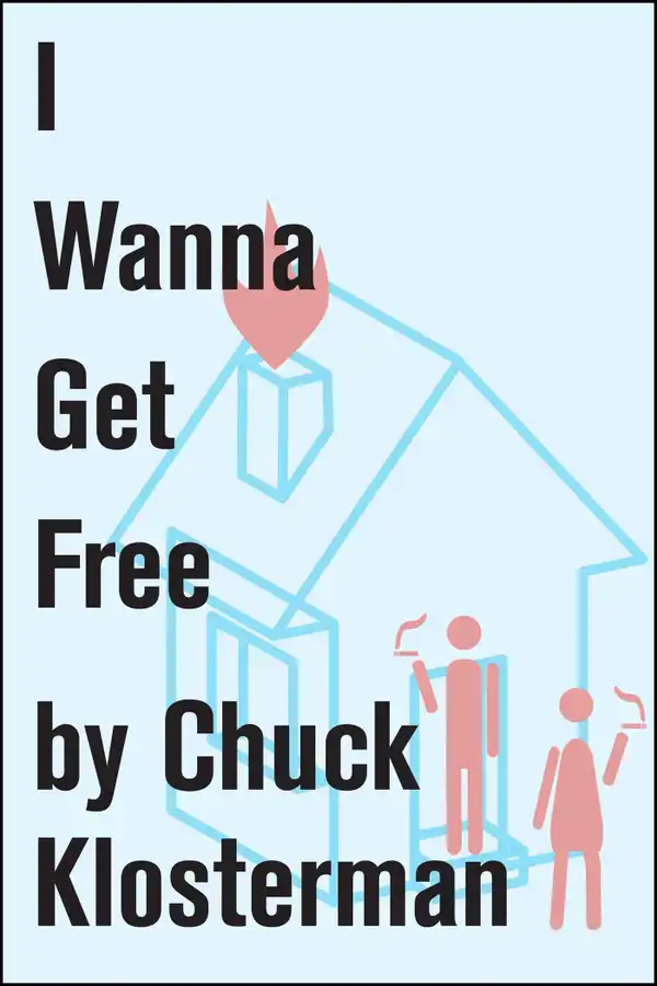 I Wanna Get Free : An Essay from Chuck Klosterman IV