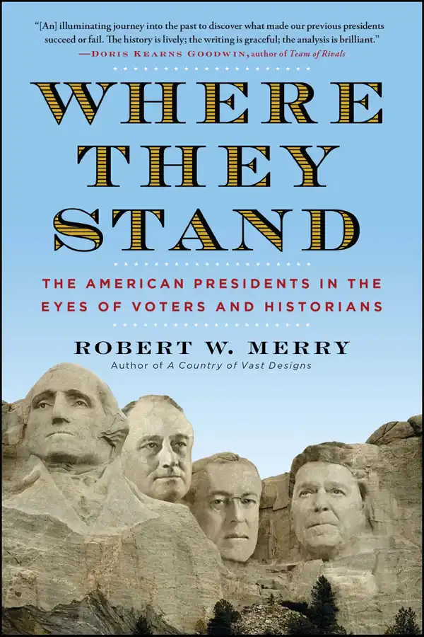 Where They Stand : The American Presidents in the Eyes of Voters and Historians