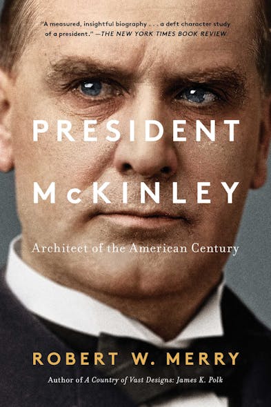 President Mckinley : Architect Of The American Century