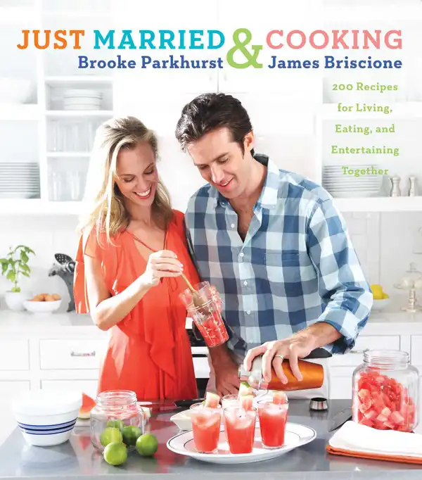 Just Married and Cooking : 200 Recipes for Living, Eating, and Entertaining Together