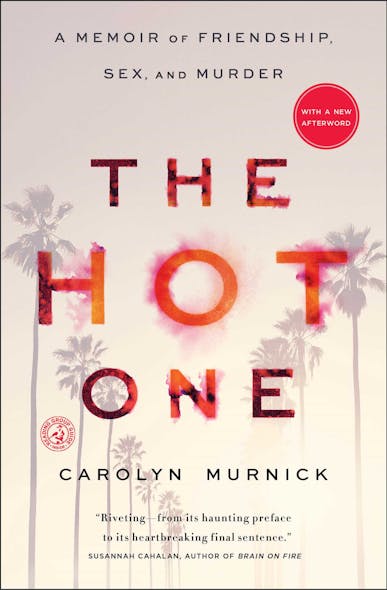 The Hot One : A Memoir Of Friendship, Sex, And Murder