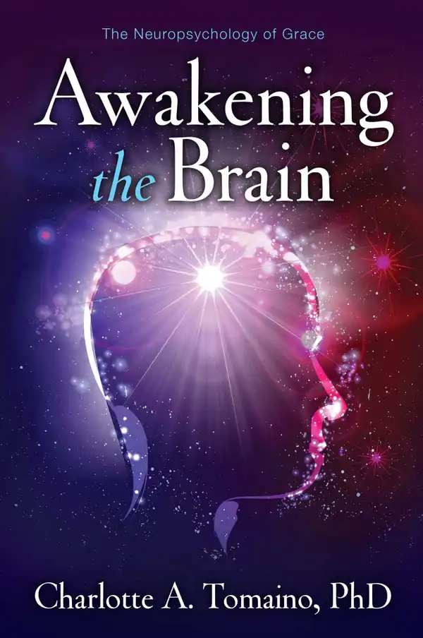 Awakening the Brain : The Neuropsychology of Grace