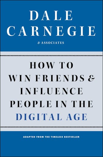 How to Win Friends and Influence People in the Digital Age - undefined