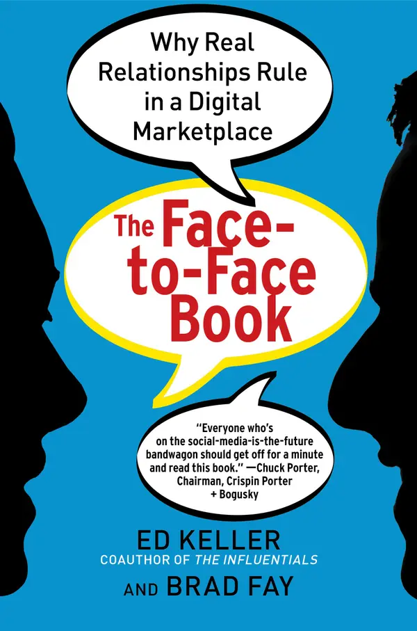 The Face-to-Face Book : Why Real Relationships Rule in a Digital Marketplace