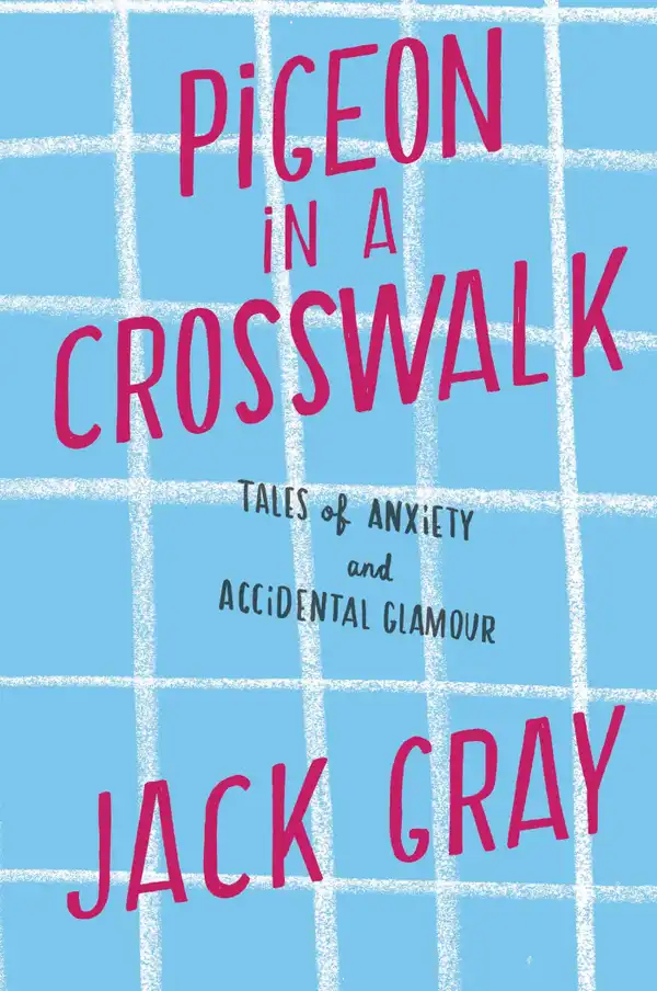 Pigeon in a Crosswalk : Tales of Anxiety and Accidental Glamour