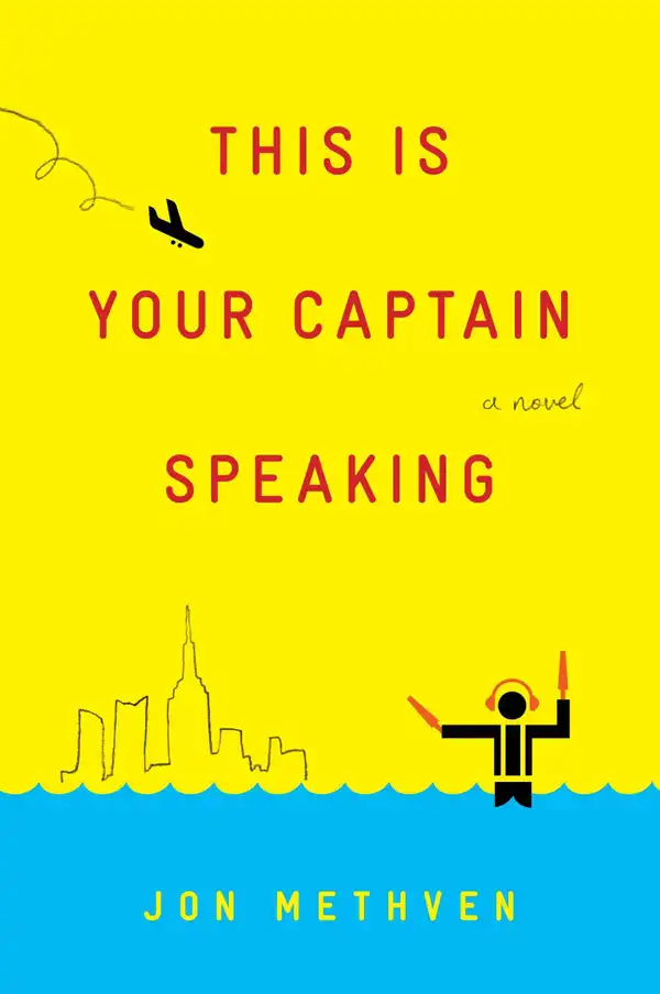 This Is Your Captain Speaking : A Novel