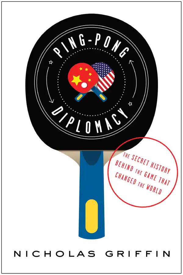 Ping-Pong Diplomacy : The Secret History Behind the Game That Changed the World