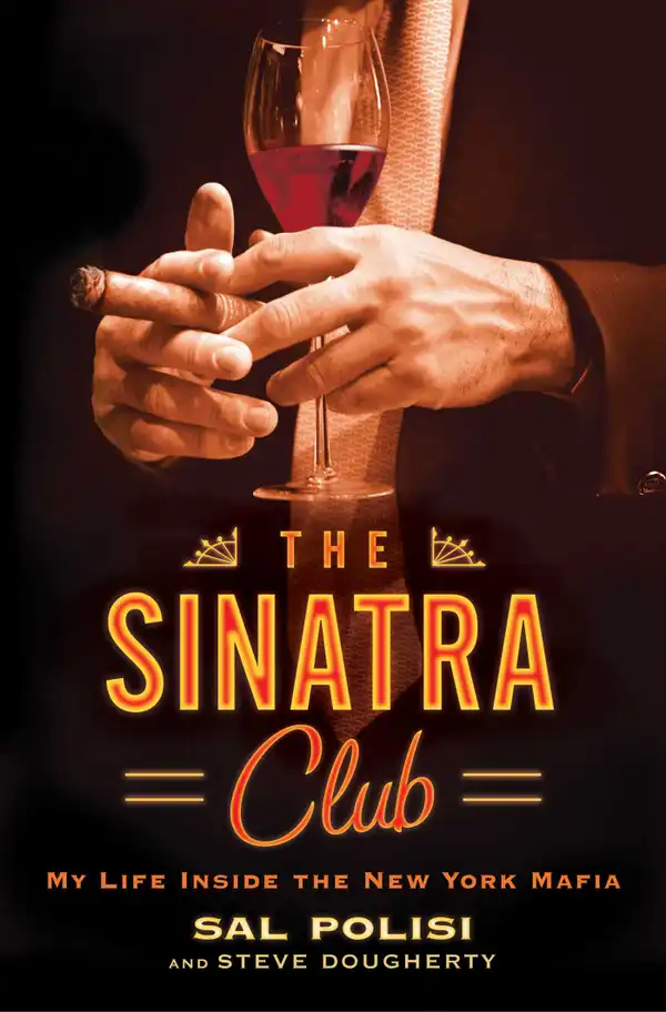 The Sinatra Club : My Life Inside the New York Mafia