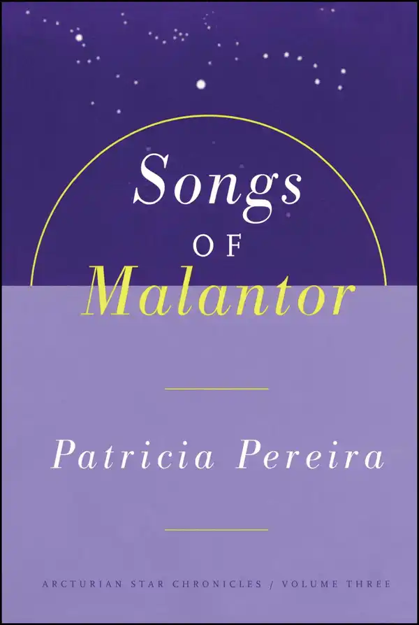 Songs Of Malantor : The Arcturian Star Chronicles Volume Three